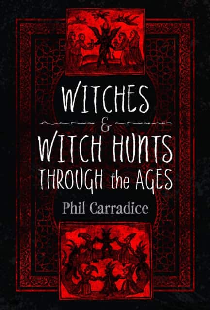 Witches and Witch Hunts Through the Ages av Phil Carradice