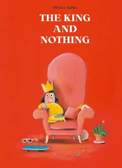 The King and Nothing av Olivier Tallec