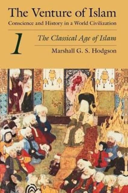 The Venture of Islam, Volume 1 – The Classical Age of Islam av Marshall G. S. Hodgson