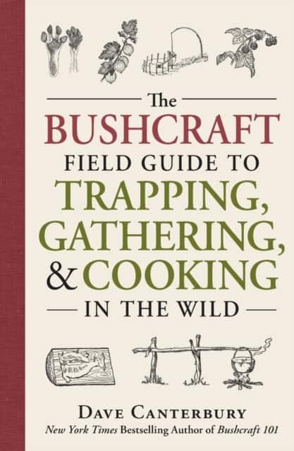 The Bushcraft Field Guide to Trapping, Gathering, and Cooking in the Wild av Dave Canterbury