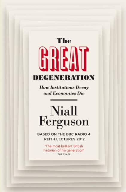 The Great Degeneration av Niall Ferguson
