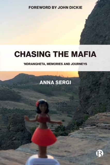 Chasing the Mafia – ′Ndrangheta, Memories and Journeys av Anna Sergi