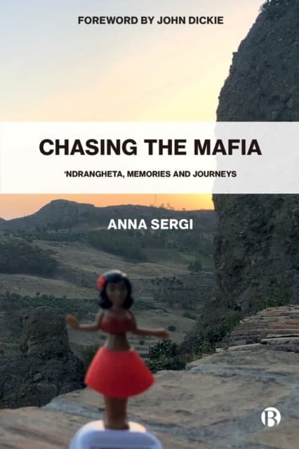 Chasing the Mafia – ′Ndrangheta, Memories and Journeys