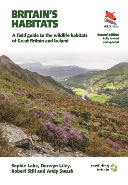 Britain′s Habitats – A Field Guide to the Wildlife Habitats of Great Britain and Ireland – Fully Revised and Updated Second Edition