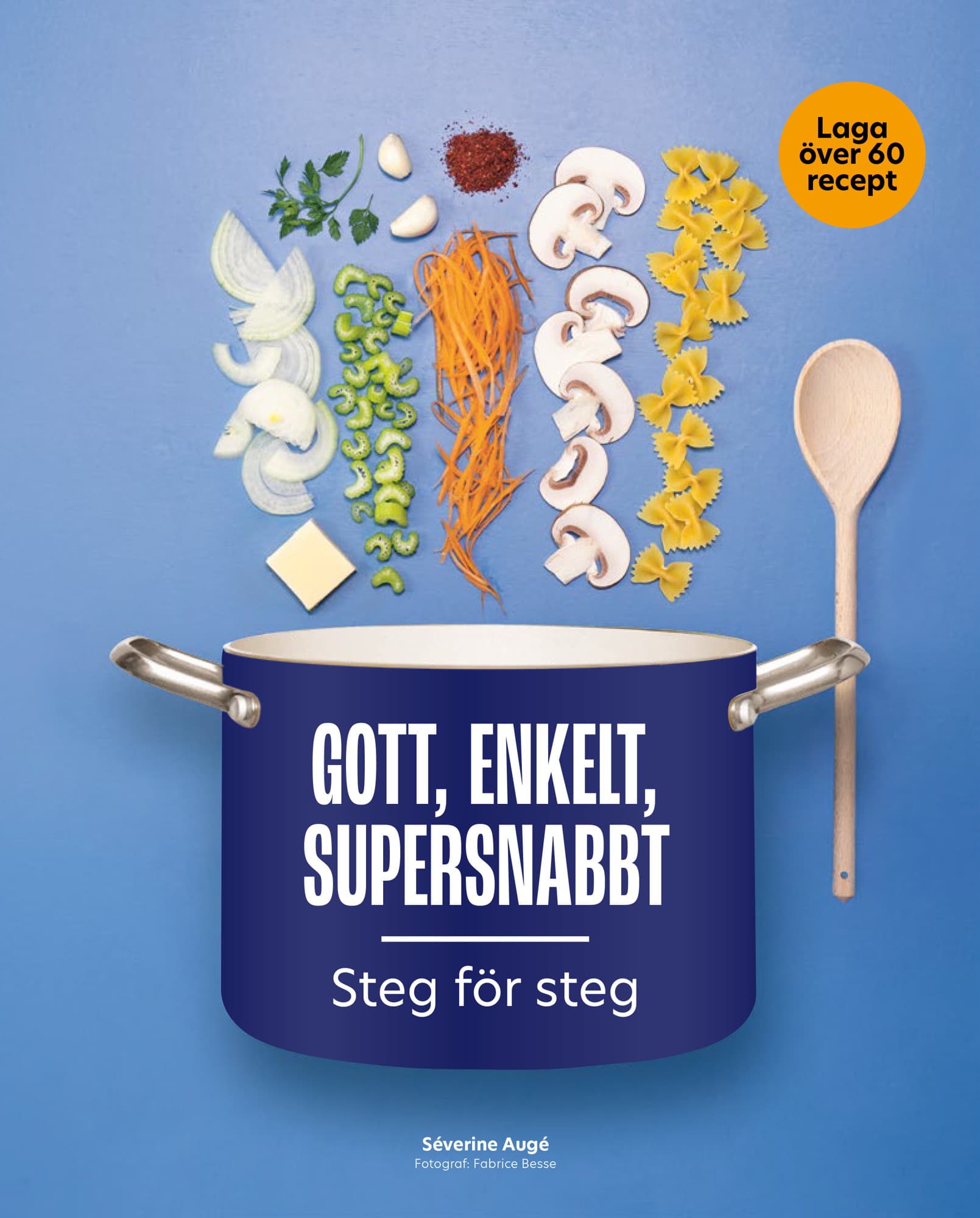 Gott, enkelt, supersnabbt : steg för steg