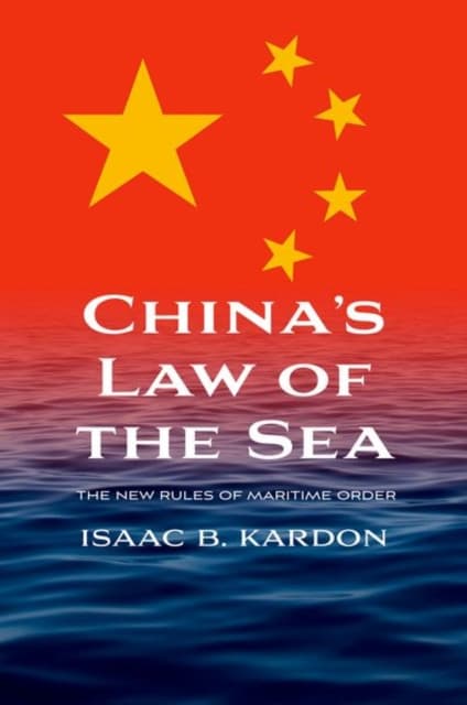 China′s Law of the Sea – The New Rules of Maritime Order