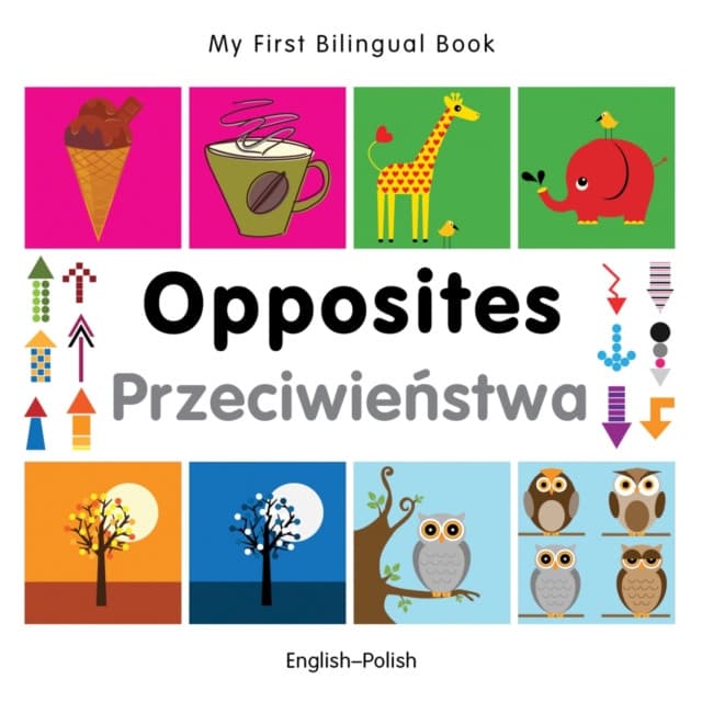 My First Bilingual Book - Opposites: English-polish