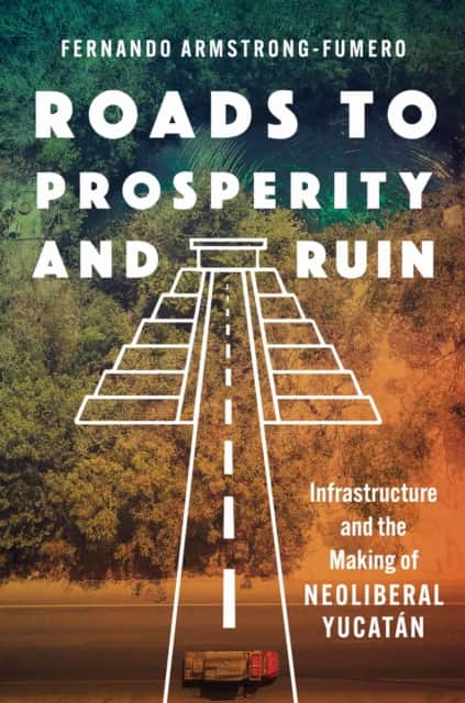 Roads to Prosperity and Ruin av Fernando Armstrong-Fumero
