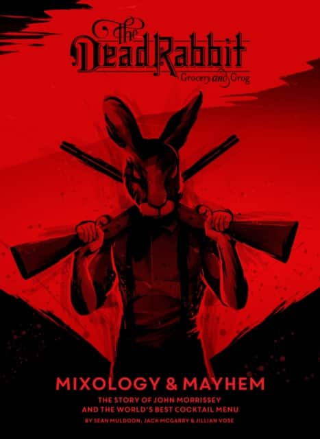 The Dead Rabbit Mixology & Mayhem av Sean Muldoon