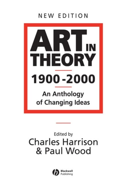 Art in Theory 1900–2000 – An Anthology of Changing Ideas 2e