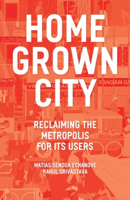 The Homegrown City av Matias Echanove