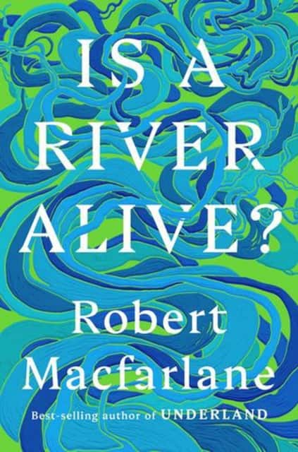 Is a River Alive? av Robert MacFarlane