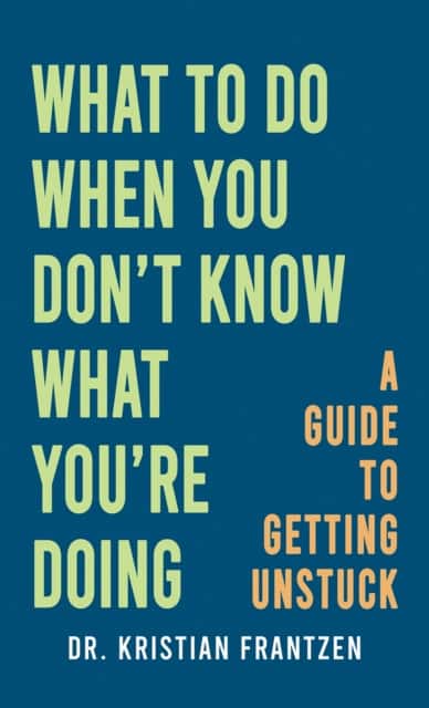 What to Do When You Don't Know What You're Doing av Dr. Kristian Frantzen