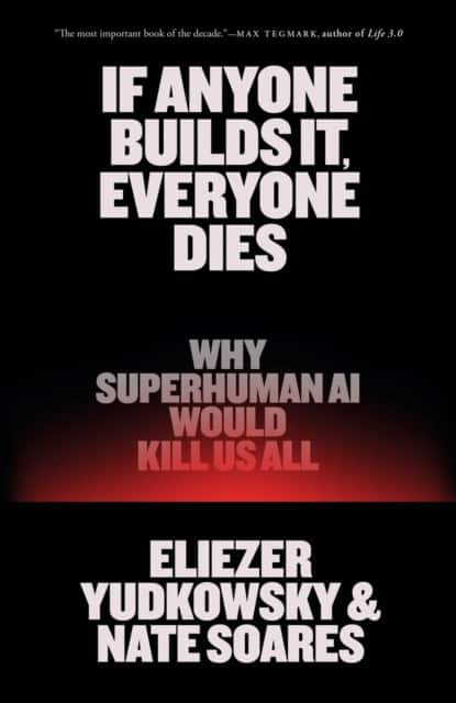 If Anyone Builds It, Everyone Dies av Eliezer Yudkowsky