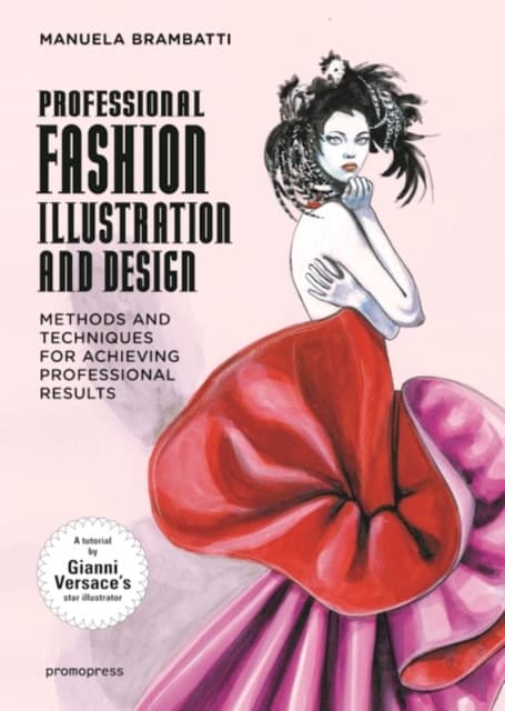 Fashion Illustration & Design – Methods and Techniques for Achieving Professional Designs
