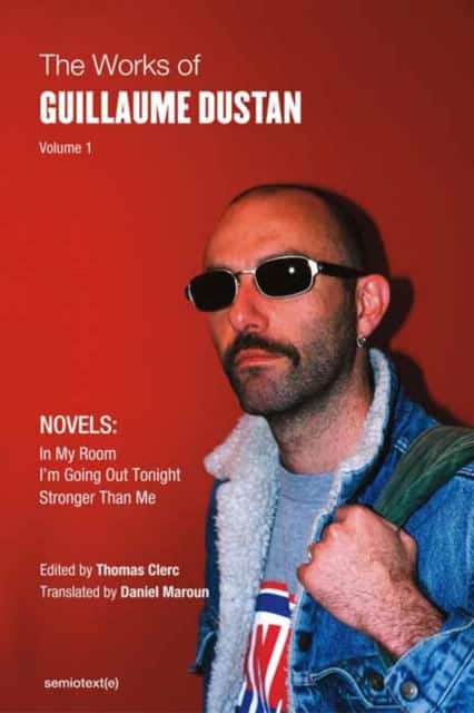 The Works of Guillaume Dustan, Volume 1 av Guillaume Dustan