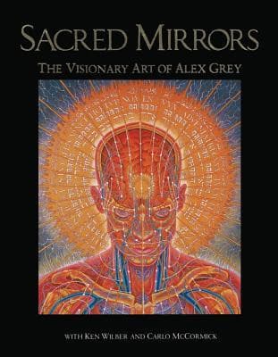 Sacred Mirrors: The Visionary Art Of Alex Grey (O)