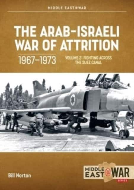 The Arab-Israeli War of Attrition, 1967-1973 Volume 2 av Bill Norton
