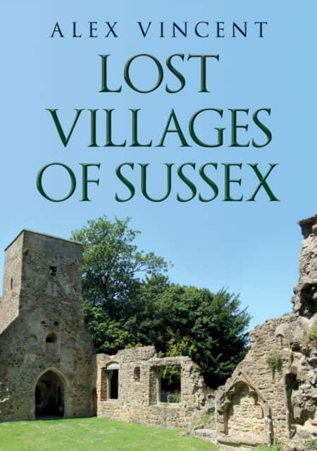 Lost Villages of Sussex av Alex Vincent