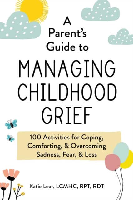 A Parent's Guide to Managing Childhood Grief av Katie Lear