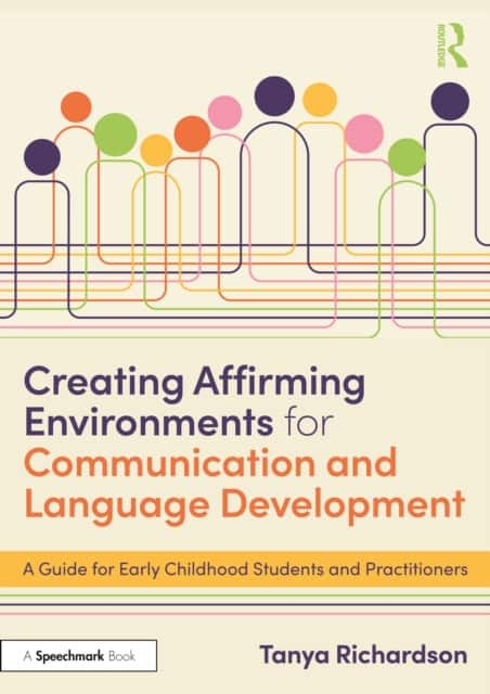 Creating Affirming Environments for Communication and Language Development av Tanya Richardson