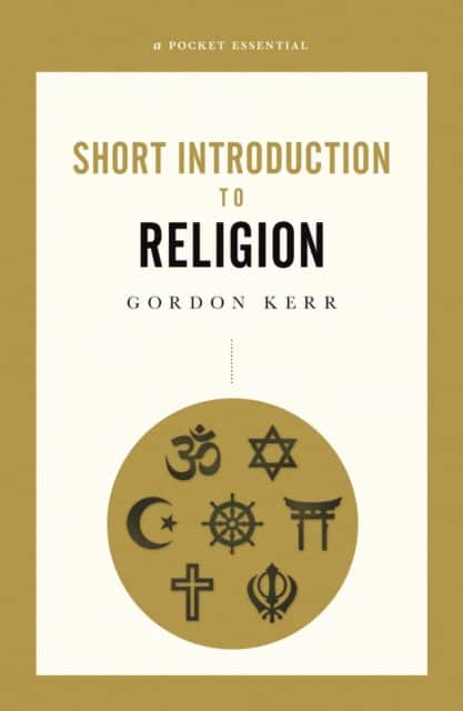 A Short Introduction To Religion, A Pocket Essential av Gordon Kerr