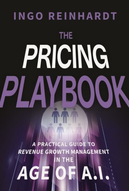 The Pricing Playbook: A Practical Guide to Revenue Growth Management in the Age of A.I.