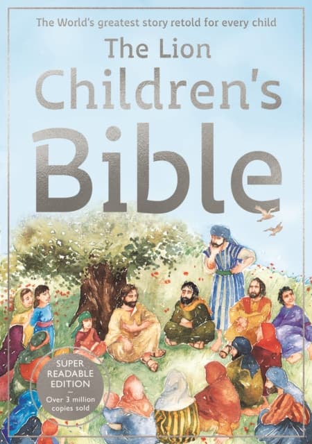 The Lion Children`s Bible – The world`s greatest story retold for every child: Super–readable edition
