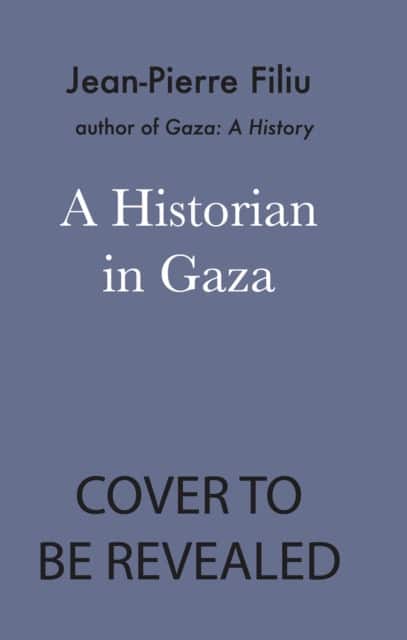 A Historian in Gaza av Jean-Pierre Filiu