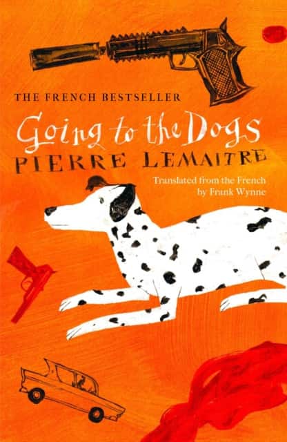 Going to the Dogs av Pierre Lemaitre