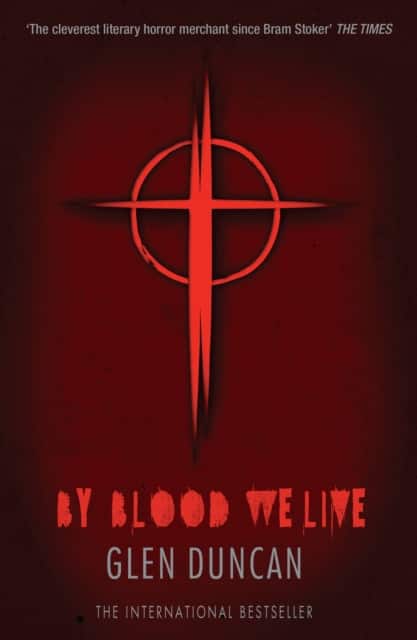 By Blood We Live (The Last Werewolf 3) av Glen Duncan