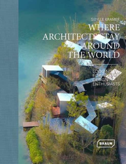Where Architects Stay Around the World av Sibylle Kramer