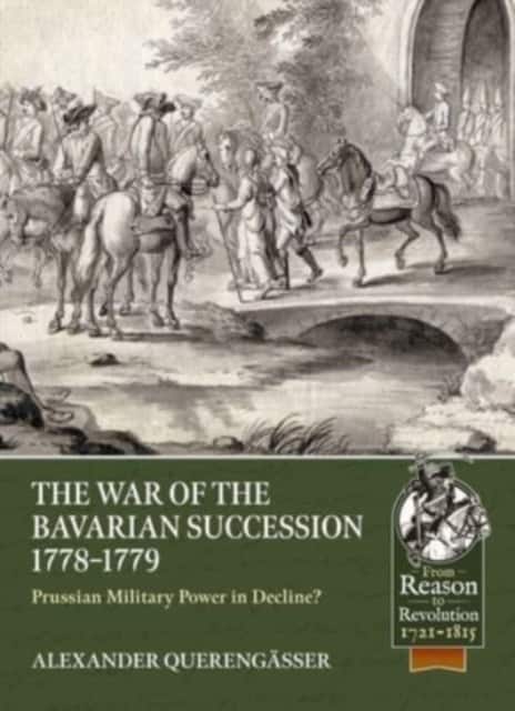 The War of the Bavarian Succession 1778-1779 av Alexander Querengasser