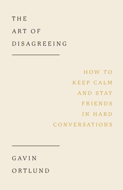 The Art of Disagreeing av Gavin Ortlund
