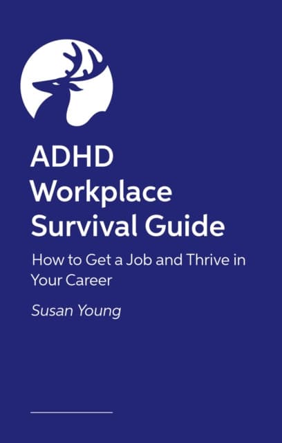 The ADHD Workplace Survival Guide