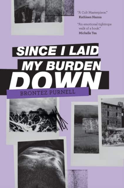 Since I Laid My Burden Down av Brontez Purnell