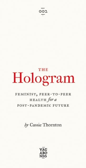 The Hologram – Feminist, Peer–to–Peer Health for a Post–Pandemic Future