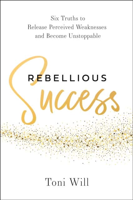 Rebellious Success av Toni Will