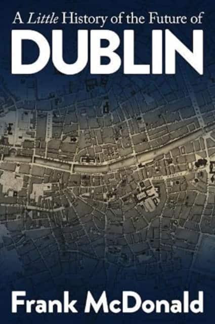 A Little History of the Future of Dublin av Frank McDonald