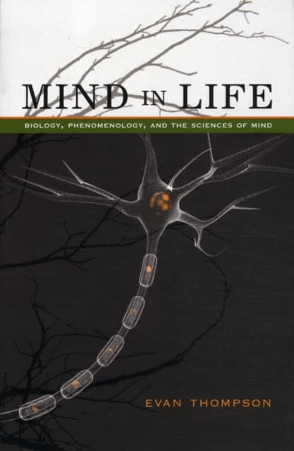 Mind in Life – Biology, Phenomenology, and the Sciences of Mind