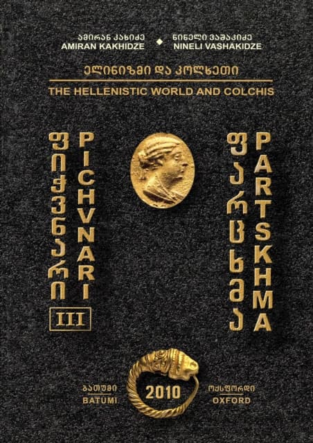 Pichvnari III: The Hellenistic World and Colchis