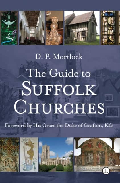 The Guide to Suffolk Churches av D.P. Mortlock