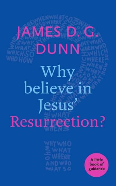 Why believe in Jesus` Resurrection? – A Little Book Of Guidance av James D. G. Dunn