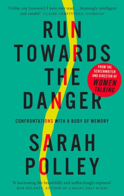 Run Towards The Danger av Sarah Polley