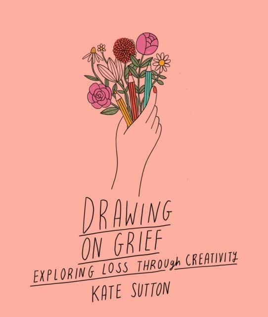 Drawing On Grief av Kate Sutton