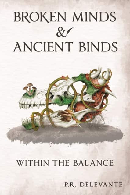 Within the Balance: Broken Minds & Ancient Binds av P.R. Delevante