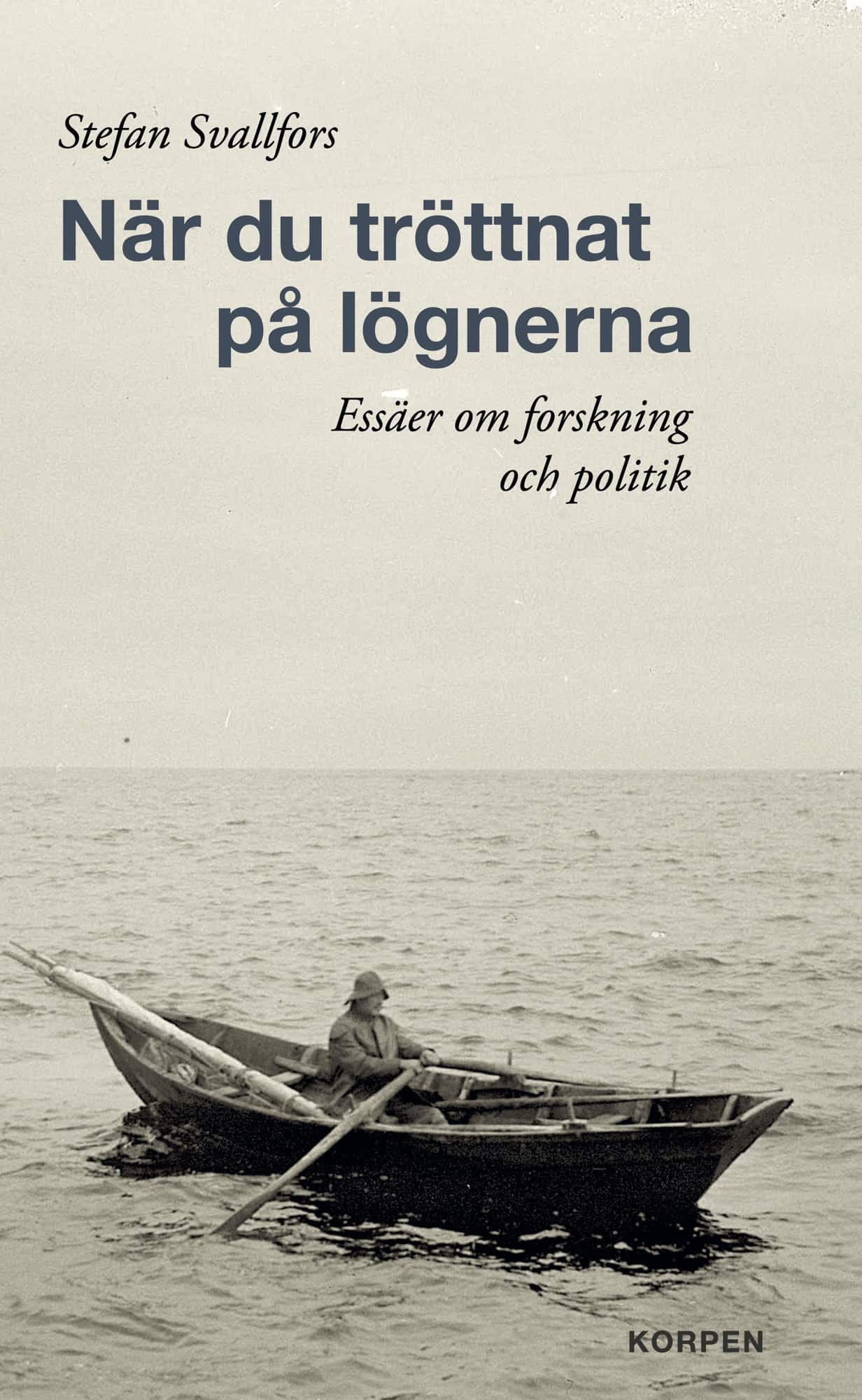 När du tröttnat på lögnerna. Essäer om forskning och politik av Stefan Svallfors