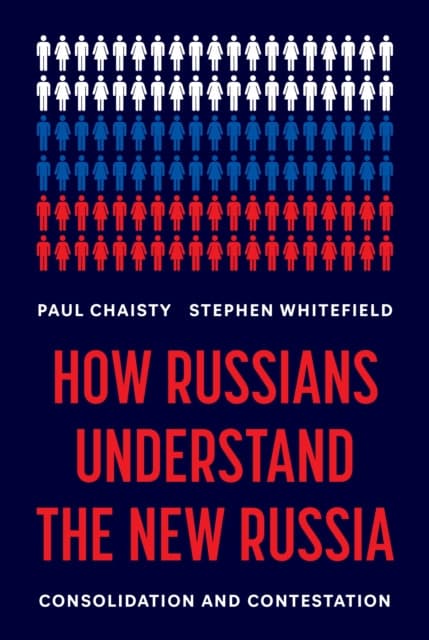 How Russians Understand the New Russia – Consolidation and Contestation