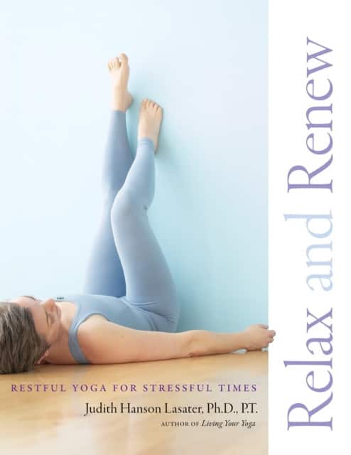 Relax and Renew av Judith Hanson Lasater
