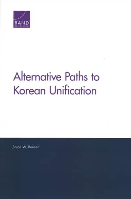 Alternative Paths to Korean Unification av Bruce W Bennett